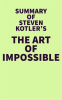 Summary_of_Steven_Kotler_s_The_Art_of_Impossible