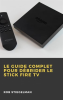 Le_Guide_complet_pour_d__brider_le_Stick_Fire_TV