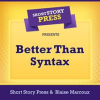 Short_Story_Press_Presents_Better_Than_Syntax