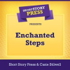 Short_Story_Press_Presents_Enchanted_Steps