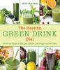 The_Healthy_Green_Drink_Diet__Advice_and_Recipes_to_Energize__Alkalize__Lose_Weight__and_Feel_Great