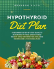 Hypothyroid_Diet_Plan__A_Beginner_s_Step-by-Step_Guide_to_Reversing_Fatigue__Unexplained_Weight_Gain