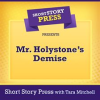 Short_Story_Press_Presents_Mr__Holystone_s_Demise