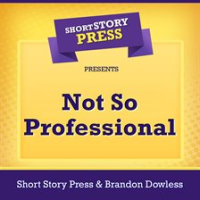 Short_Story_Press_Presents_Not_So_Professional