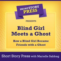 Short_Story_Press_Presents_Blind_Girl_Meets_a_Ghost