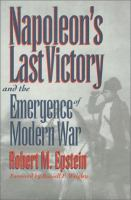 Napoleon_s_last_victory_and_the_emergence_of_modern_war