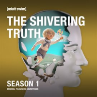 The_Shivering_Truth__Season_1__Original_Television_Soundtrack_