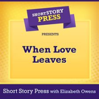 Short_Story_Press_Presents_When_Love_Leaves