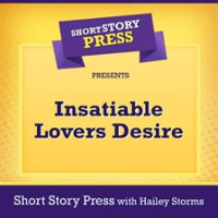 Short_Story_Press_Presents_Insatiable_Lovers_Desire