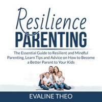 Resilience_Parenting__The_Essential_Guide_to_Resilient_and_Mindful_Parenting__Learn_Tips_and_Advi